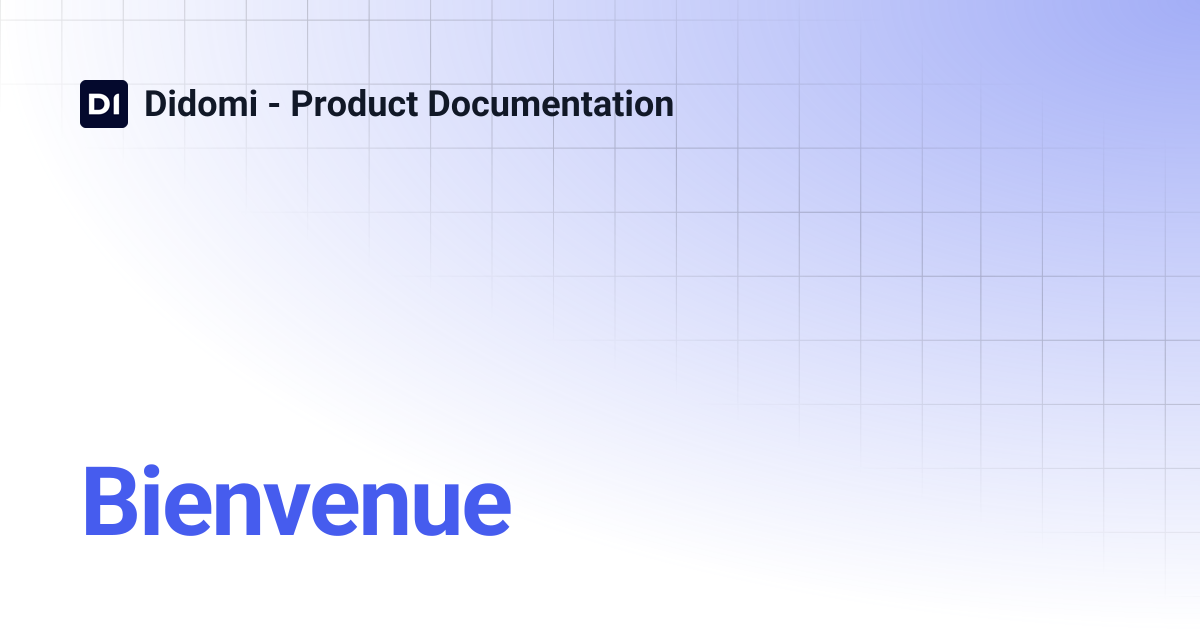 Bienvenue | Didomi - Product Documentation