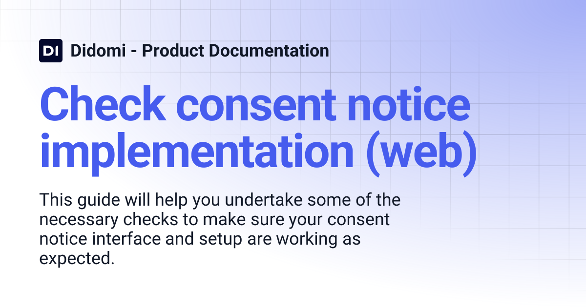Check consent notice implementation (web) | Didomi - Product Documentation