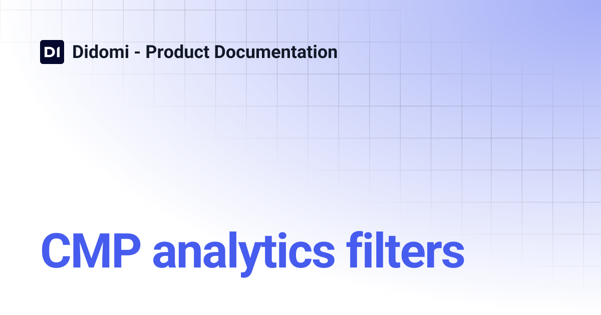CMP analytics filters | Didomi - Product Documentation