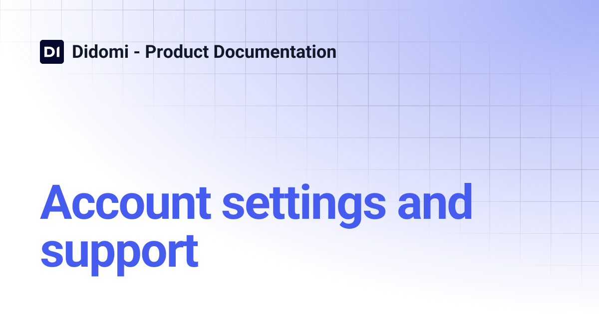 Account settings and support | Didomi - Product Documentation