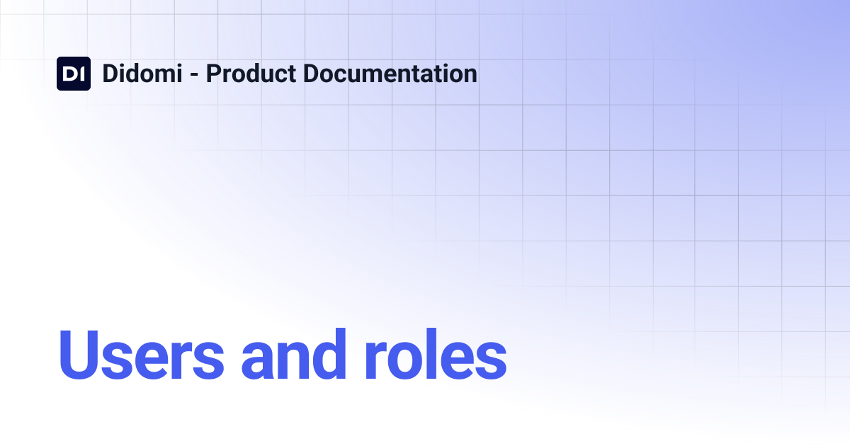 Users and roles | Didomi - Product Documentation