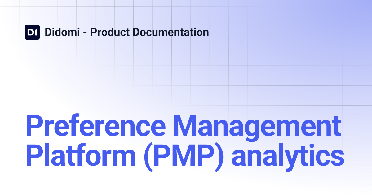 Preference Management Platform (PMP) analytics | Didomi - Product ...