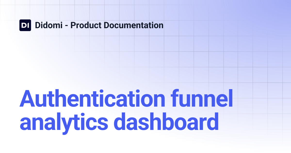 Authentication funnel analytics dashboard | Didomi - Product Documentation