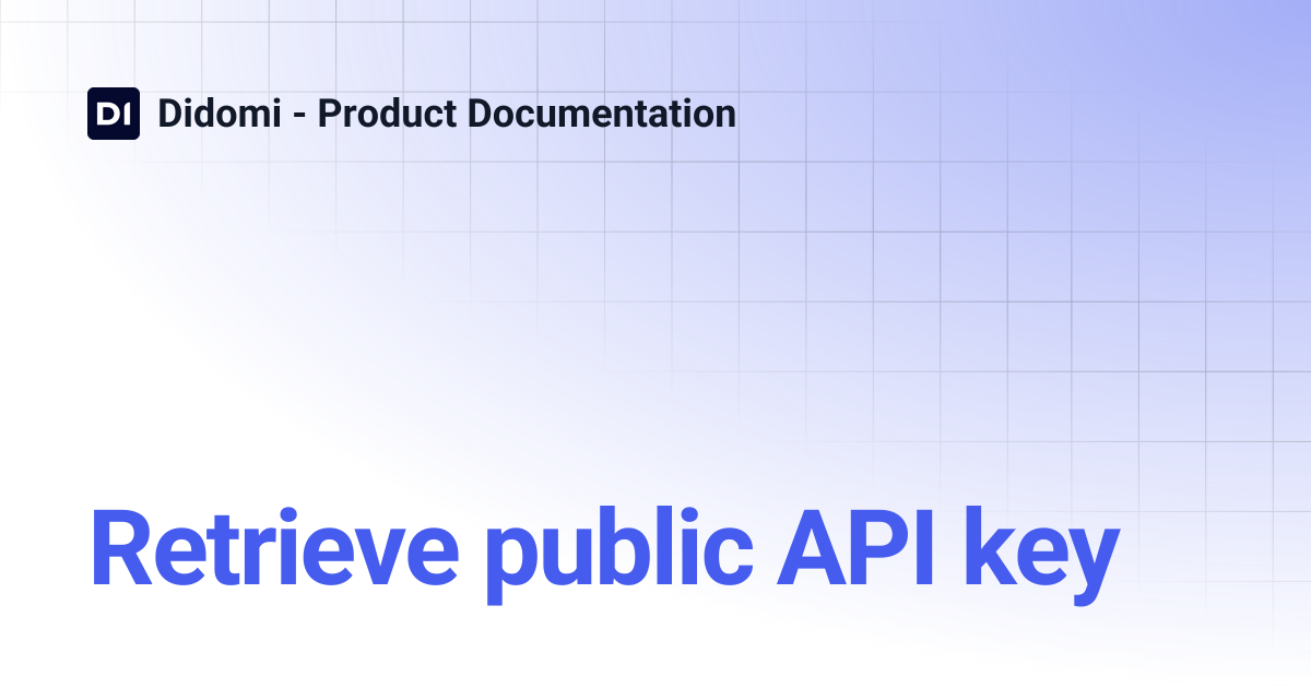 Retrieve public API key | Didomi - Product Documentation